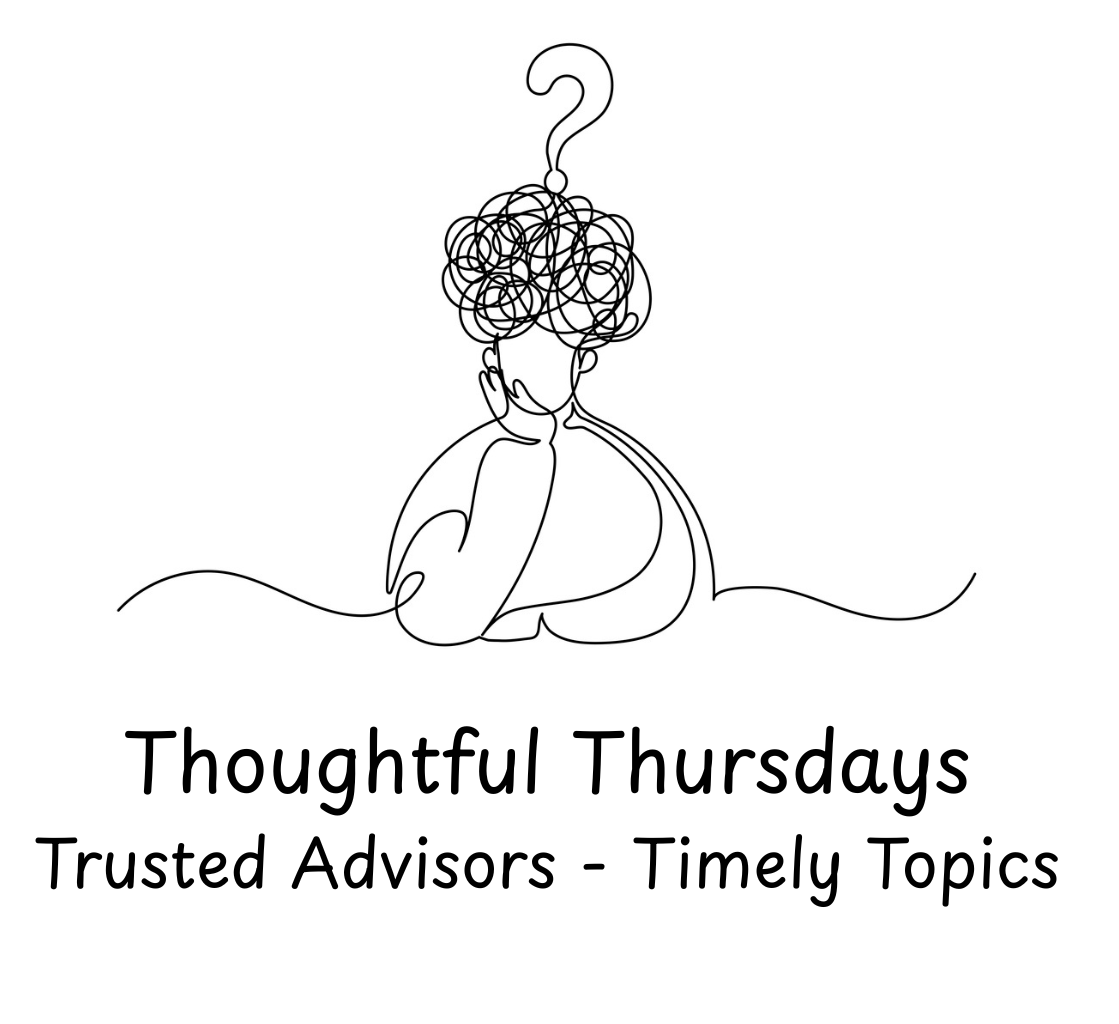 Thoughtful Thursdays — Trusted Advisors - Timely Topics